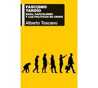 Fascismo tardío: Raza, capitalismo y las políticas de crisis: 114 (Pensamiento crítico)