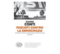 Fascisti contro la democrazia. Almirante e Rauti alle radici della destra italiana (1946-1976) (Einaudi. Passaggi)