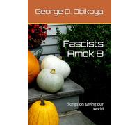 Fascists Amok 8: Songs on saving our world