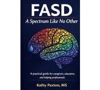 FASD: A Spectrum Like No Other (Research to Practice Series)