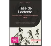 Fase de Lactente: Guia Essencial para o Primeiro Ano do Bebê (Parentalidade)