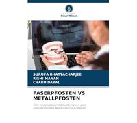 Faserpfosten Vs Metallpfosten: Eine evidenzbasierte Bewertung von post-endodontischen Restaurations-systemen