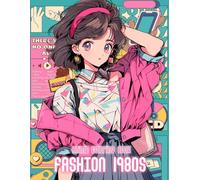 Fashion 1980s Anime Coloring Book: 50+ Vintage and Stylish 1980s Anime Girls - For Relaxation, Coloring Fun, and Retro Fashion Vibes