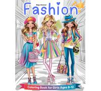 Fashion: A Creative Coloring Book for Girls 8-12: With 50 Trendy Outfits, Chic Accessories, and Inspiring Fashion Scenes to Color