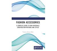 Fashion Accessories: A Complete Guide to Raw Materials, Construction Methods and Styles