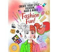 Fashion Activity Book: Create Your Style - Fashion, Hair & Nails / Big creative fashion book for girls