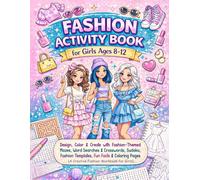 Fashion Activity Book for Girls Ages 8-12: Design, Color & Create with Fashion-Themed Mazes, Word Searches & Crosswords, Sudoku, Fashion Templates, ... Pages (A Creative Fashion Workbook for Girls)