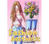 Fashion Aesthetic Coloring Book: A Chic and Stylish Coloring Pages with Trendy Outfits, Aesthetic Girls, and Modern Fashion Inspirations for All Ages Creative Relaxation