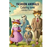 Fashion Animals. Coloring Book for Adults and Kids, Relaxing and Fun Outfits, Stylish Scenes to Spark Creativity, Easy and Fun Fashion Illustrations: Landscapes of the world