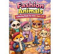 Fashion Animals Coloring Book for Kids Ages 5-9: Cute Animals in Trendy Outfits to Color and Enjoy