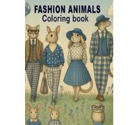 Fashion Animals: Coloring Book for Kids Ages 6-12 and Adults, Stress Relief and Relaxation with Stylish Outfits, Accessories, Cute and Sophisticated ... and world landscapes come together - des)