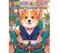 Fashion Animals Nail Art Coloring Book: Cute Animals with Fashion Accessories Coloring Book, Nail Salon Coloring Book for Kids, Glamorous Animals ... Book, Fashion Coloring Book for Girls