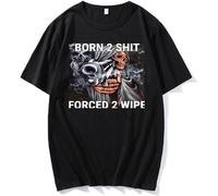 Fashion Anime The Born To Shit Forced To Wipe Unisex 100% Cotton Short-Sleeve T-Shirts Black S