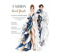 Fashion Avant-Garde: An Adult Coloring Book featuring designs inspired by the artistry and drama of Avant-Garde fashion