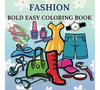 Fashion - Bold and Easy Coloring book for kids, teens and adults: A Coloring Book for all featuring bold and easy designs of trendy and modern ... Books for Patterns, Fashion and Gardens.)