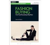 Fashion Buying: From Trend Forecasting to Shop Floor (Basics Fashion Management)