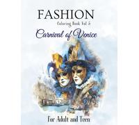 Fashion Carnival of Venice: Venetian Carnival Masks: 40 Adult Coloring Pages | Relax with Baroque Style (Fashion Coloring Books)