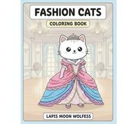 Fashion Cats Coloring Book: 40 Adorable Cats in Elegant Outfits - Winter Coats, Ball Gowns, Beachwear, Tuxedos, Suits - Simple Thick Lines for Kids and Adults (The Cats Coloring Book Series)