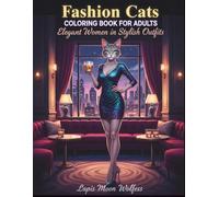 Fashion Cats Coloring Book for Adults: Elegant Cat Women in Stylish Outfits | Simple & Relaxing Anti-Stress Coloring Pages