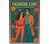 Fashion Chic: An Adult Coloring Book: Stylish Models, Trendy Outfits & Boho Beauty - A Fashion-Inspired Coloring Experience for Adults