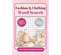Fashion & Clothing Word Searches: A Fashion & Clothing Themed Word Find Puzzle Book For Adults, Seniors And Teens In Large Print