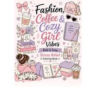 Fashion, Coffee & Cozy Girl Vibes: Bold & Easy Stress Relief Coloring Book