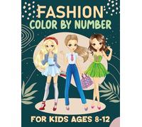 Fashion Color By Number For Kids Ages 8-12: Trendy outfits and accessories to inspire creativity and style