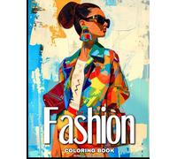 Fashion Coloring Book: 50 Fashion Designs Featuring Trendy Outfits for Adults and Teen Girls (Trendy Fashion Coloring Series)