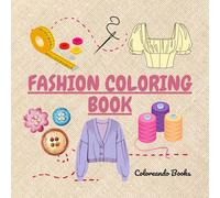 FASHION - Coloring book: 50 images to color clothes and fashion designs for kids, young people and adults. (ADULT COLORING BOOK)