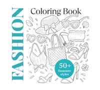 Fashion Coloring Book: A Stylish Summer Fashion Coloring Book with Fun Outfits, Chic Beach Looks & Accessories to Design - Perfect for Teens and Adults`