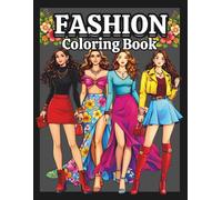 Fashion Coloring Book: Aesthetic and Stylish Fashion Illustration Designs for Adult Women and Teen Girls, Including Dresses, Modern and Vintage ... Anxiety Relief, Creativity, and Relaxation