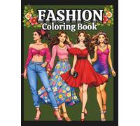 Fashion Coloring Book: Aesthetic, Modern, Trendy and Stylish Fashion Illustration Designs for Adult Women and Teen Girls, Perfect for Stress Relief, Creativity, and Relaxation