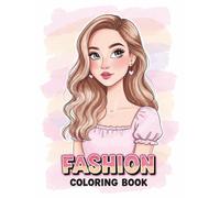Fashion Coloring Book: An Adorable Collection of Trendy Girls with Fun Outfits, Beautiful Hair, and Unique Looks for Kids and Teens