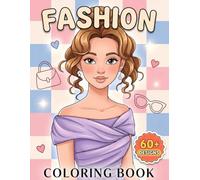 Fashion Coloring Book: Cute, Stylish, And Inspiring Pages For Girls And Teens Who Love Pretty Looks And Relaxing Art Time