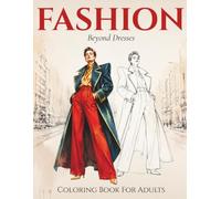 Fashion Coloring Book For Adults: 50 Modern Women's Fashion Illustrations Featuring Power Suits, Streetwear, Boho and Couture Style