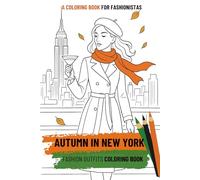 Fashion Coloring Book for Adults - Autumn Style in New York City - Chic Fall Outfits & NYC Scenes: Relaxing Fall Fashion Illustrations for Stress Relief, Creativity & Mindfulness