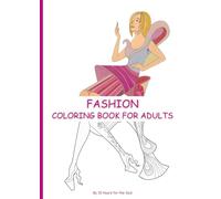 Fashion Coloring Book for Adults: Express your style with 47 fashionable designs · 98 pages · Each design is printed on a separate page to prevent bleed-through