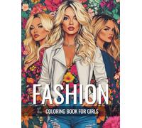 Fashion Coloring Book For Girls: 55 Fun and Fabulous Outfits to Spark Creativity with Trendy Designs for Colorful Adventures (Fashion Coloring Books)