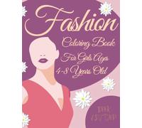 Fashion Coloring Book For Girls Ages 4-8 Years Old: An Activity Book For Female Child With 53 Pages Of Women Outfit And Clothes Style Colouring Sheets