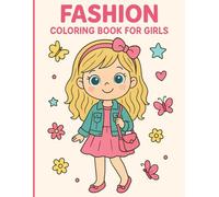 Fashion Coloring Book for Girls Ages 4-8 years old: Fun and trendy coloring pages centered around fun and stylish fashion and beauty themes,
