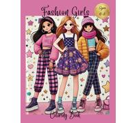 Fashion Coloring Book For Girls Ages 6-8: Trendy and Beauty Coloring Pages for Girls, Teens and Women (Girls coloring book ages 6-8, 8-12, 12-16)