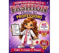 Fashion Coloring Book for Girls Ages 8-10: Outfits for Professions: Cute Career Outfits, Dream Jobs & Inspiring Looks to Color | 40 Fashion Pages + 10 ... Gift for Girls (Fashion Girls Collection)