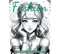 Fashion Coloring Book For Girls Ages 8-12: +55 Fun & Stylish Fashion Coloring Pages with Glamorous Outfits, Beautiful Dresses, Seasonal Trends and ... Girls Ages 8-12 & Teens to Spark Creativity