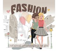 Fashion Coloring Book for Girls Ages 8-12.: Art activity and coloring book for girls. Fun & Stylish Fashion and Beauty Themes