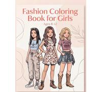 Fashion Coloring Book for Girls Ages 8-12: Fun, Screen-Free Creative Activity for Tween Girls | The Perfect Gift for Trendy Girls