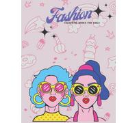 Fashion Coloring Book for Girls Ages 8-12: Gorgeous Daily Beauty Style Fashion Design Coloring Book for Kids, Girls and Teens