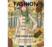 fashion coloring book for girls ages 8-12: Unleash Your Inner Fashionista with Stylish Coloring Pages for Young Designers