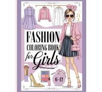 Fashion Coloring Book for Girls: Create, Color & Shine Like a Fashion Star!