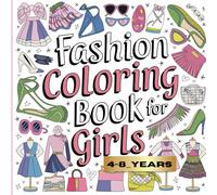 Fashion Coloring Book For Girls.: Engaging Coloring Book for Boosting Self-Confidence and Motivation Tailored for Children Aged 4 to 8.
