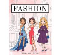 Fashion Coloring Book for Girls: Over 50 Pages to Color | Trendy Looks, Stylish Girls & Endless Creativity | Perfect Gift for Fashion Lovers | Single Sided Pages